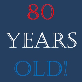 80 Years Old!