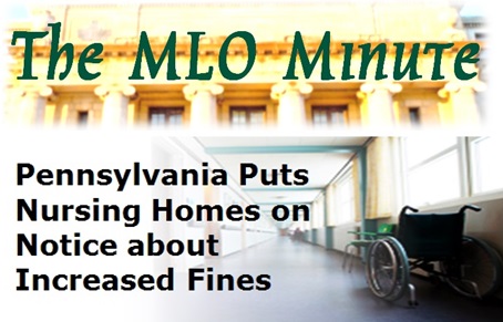 4 28 17 The Mlo Minute Pa Puts Nursing Homes On Notice About Increased Fines Mcandrews Law Firm