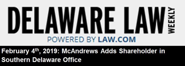 Delaware Law Weekly – McAndrews Adds Shareholder in Southern Delaware Office