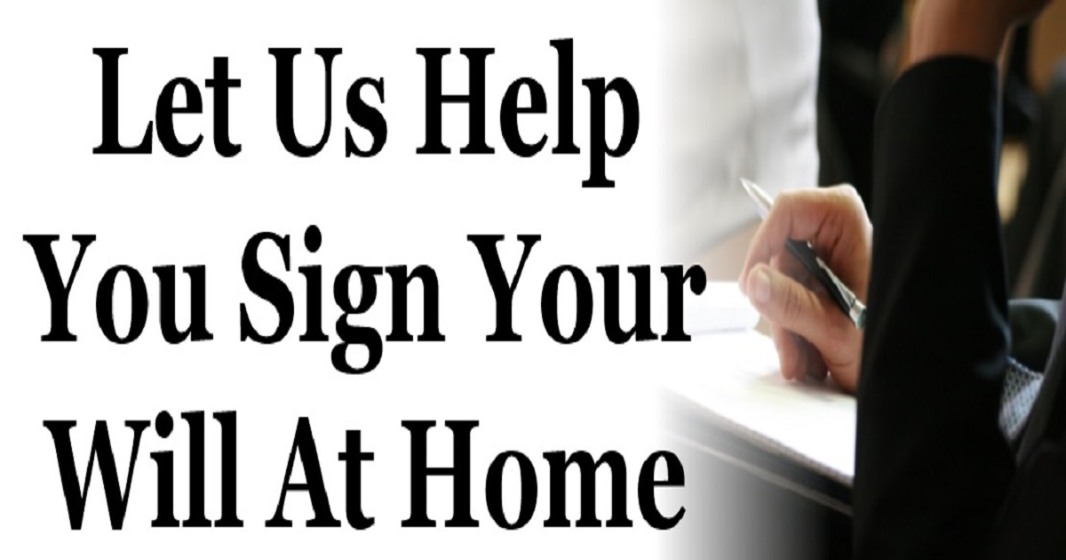 Let Us Help You Sign Your Will At Home - Mcandrews Law Firm