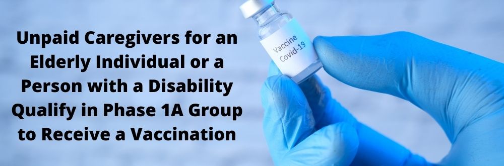 Unpaid Caregivers For An Elderly Individual Or A Person With A Disability Qualify In Phase 1a Group To Receive A Vaccination Mcandrews Law Firm
